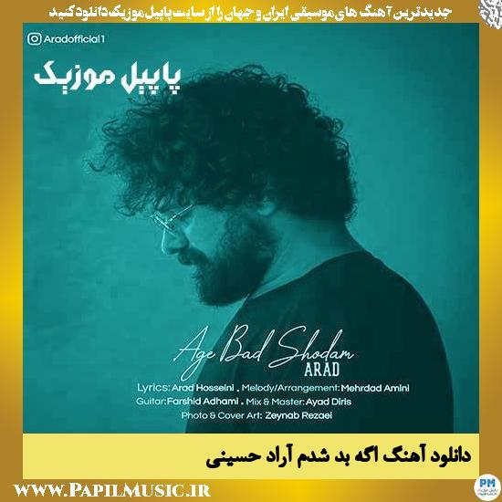 Arad Hosseini Age Bad Shodam دانلود آهنگ اگه بد شدم از آراد حسینی
